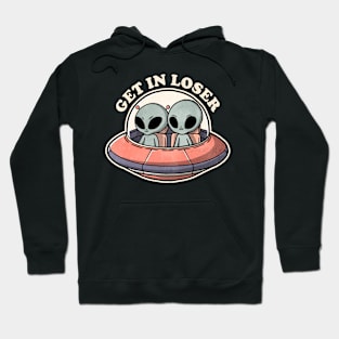 Get in loser aliens Hoodie